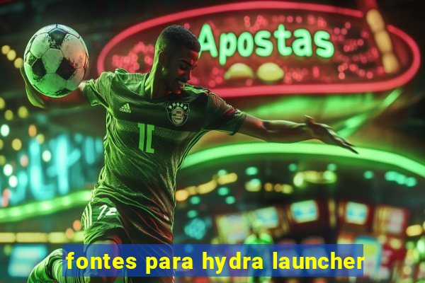 fontes para hydra launcher